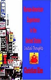 Korean-American Experience in the United States: Initial Thoughts (Hardcover) (Hardcover)