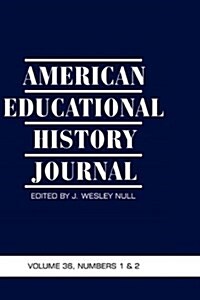 American Educational History Journal Volume 36, Number 1 & 2 2009 (Hc) (Hardcover)