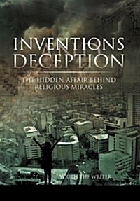 Inventions and Deception: The Hidden Affair Behind Religious Miracles (Hardcover)