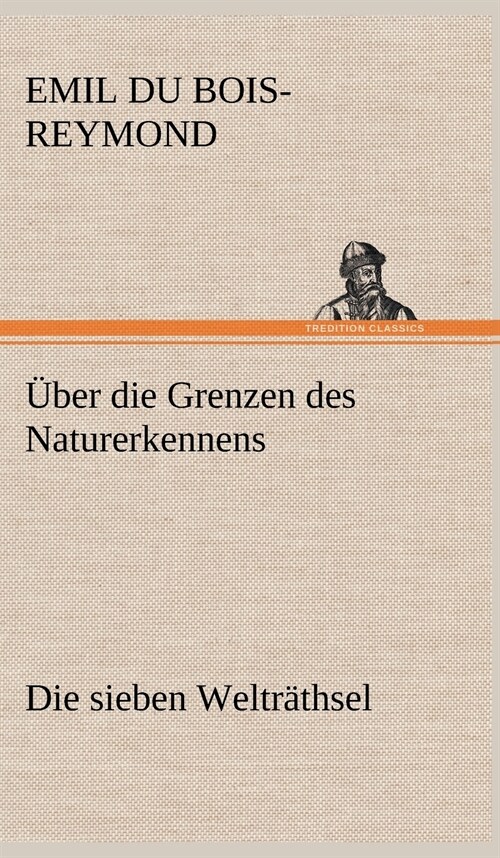 Uber Die Grenzen Des Naturerkennens - Die Sieben Weltrathsel (Hardcover)