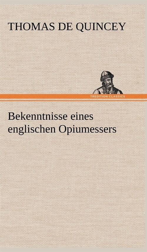 Bekenntnisse Eines Englischen Opiumessers (Hardcover)