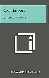 Cecil Rhodes: A Study of a Career (Hardcover)