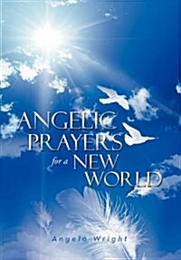 Angelic Prayers for a New World (Hardcover)