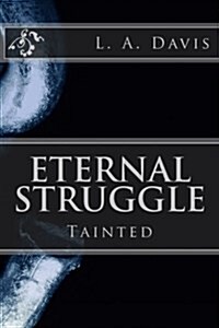 Eternal Struggle: Tainted (Paperback)