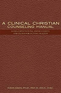 Clinical Christian Counseling Manual (Hardcover)