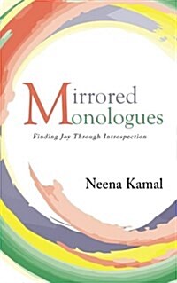 Mirrored Monologues: Finding Joy Through Introspection (Paperback)