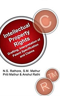 Intellectual Propoerty Rights: Drafting, Interpretation of Patents Specification and Claims (Hardcover)