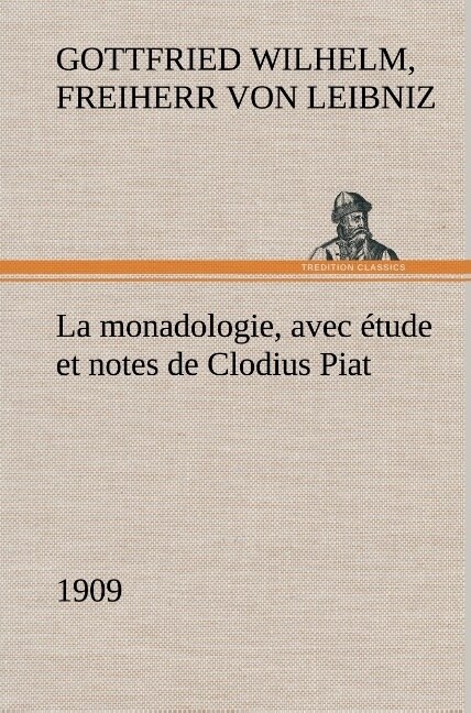 La monadologie (1909) avec ?ude et notes de Clodius Piat (Hardcover)