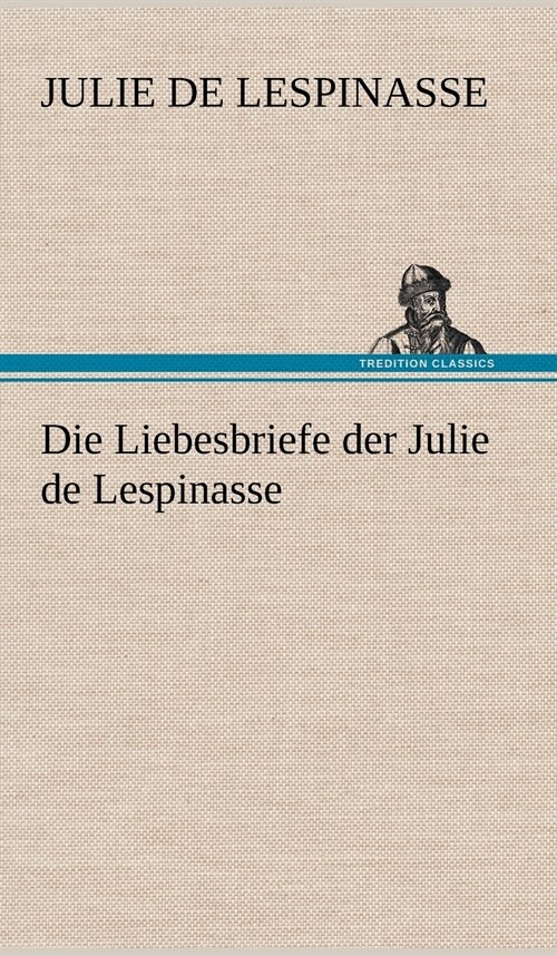 Die Liebesbriefe Der Julie de Lespinasse (Hardcover)