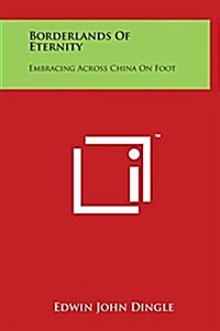 Borderlands of Eternity: Embracing Across China on Foot (Hardcover)