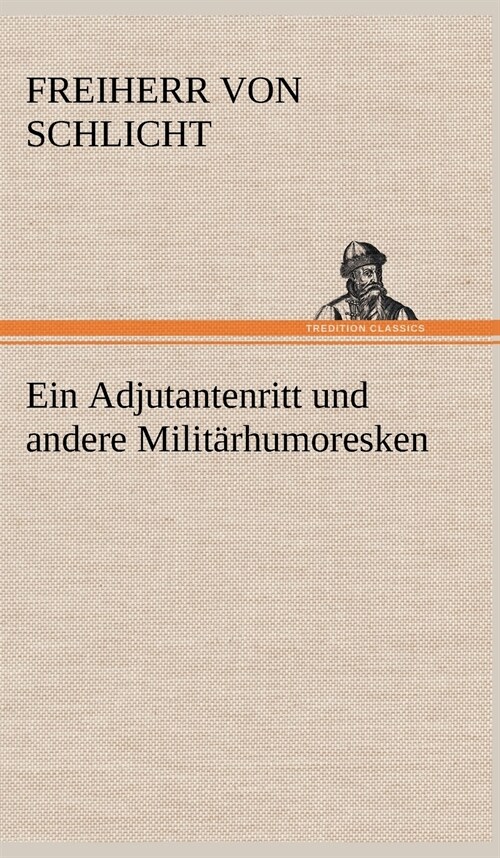 Ein Adjutantenritt Und Andere Militarhumoresken (Hardcover)