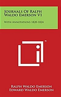 Journals of Ralph Waldo Emerson V1: With Annotations 1820-1824 (Hardcover)