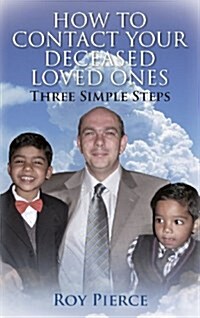 How to Contact Your Deceased Loved Ones: Three Simple Steps (Hardcover)
