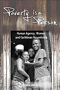 Poverty Is a Person: Human Agency, Women and Caribbean Households (Paperback)