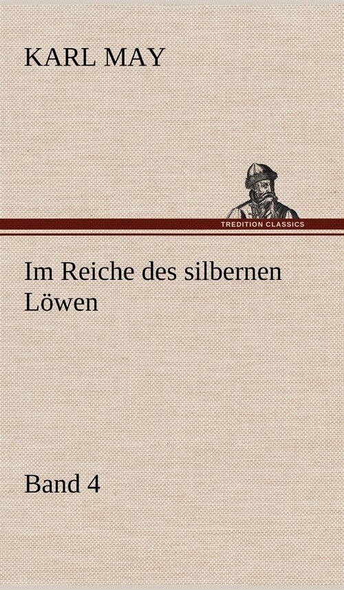 Im Reiche Des Silbernen Lowen 4 (Hardcover)