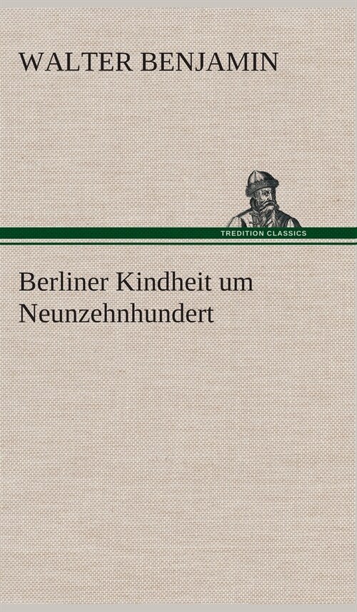 Berliner Kindheit Um Neunzehnhundert (Hardcover)