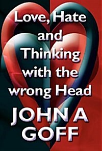 Love, Hate and Thinking with the Wrong Head (Hardcover)