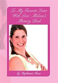 To My Favorite Sister with Love: Melissas Memory Book (Hardcover)