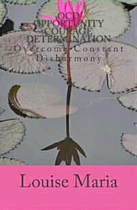 Ocd Opportunity-Courage-Determination: Overcome Constant Disharmony (Paperback)