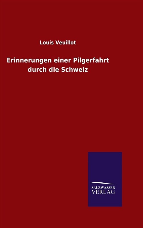 Erinnerungen Einer Pilgerfahrt Durch Die Schweiz (Hardcover)
