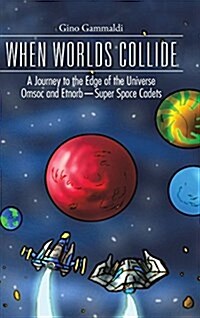 When Worlds Collide: A Journey to the Edge of the Universe Cosmo and Bronte-Super Space Cadets (Hardcover)