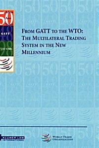 From GATT to the Wto: The Multilateral Trading System in the New Millennium: The Multilateral Trading System in the New Millennium (Hardcover)