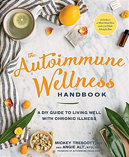 The Autoimmune Wellness Handbook: A DIY Guide to Living Well with Chronic Illness (Paperback)