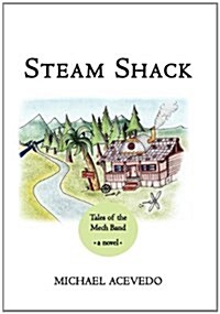 Steam Shack: Tales of the Mech Band: Tales of the Mech Band (Hardcover)