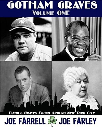 Gotham Graves Volume 1: Famous Graves Found Around New York City (Paperback)