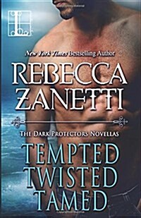 Tempted, Twisted, Tamed: The Dark Protectors Novellas (Paperback)