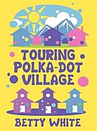 Touring Polka-Dot Village (Hardcover)