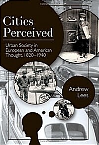 Cities Perceived: Urban Society in European and American Thought, 1820-1940 (Hardcover)