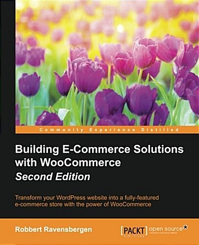 Building E-Commerce Solutions with WooCommerce - (Paperback, 2 Revised edition)