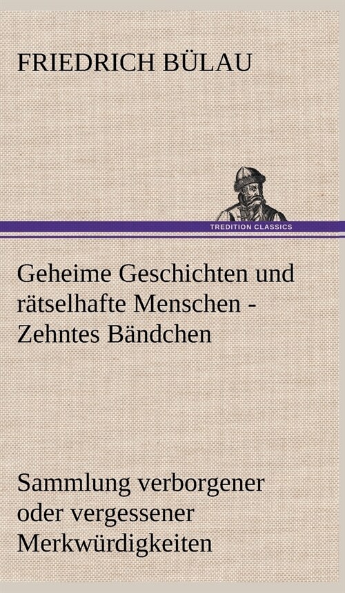 Geheime Geschichten Und Ratselhafte Menschen - Zehntes Bandchen (Hardcover)