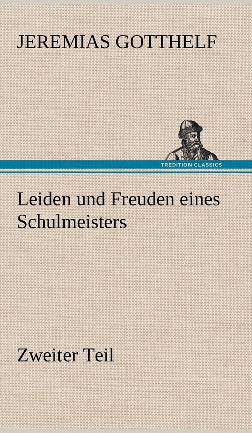 Leiden Und Freuden Eines Schulmeisters - Zweiter Teil (Hardcover)