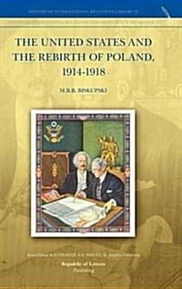 The United States and the Rebirth of Poland, 1914-1918 (Hardcover)