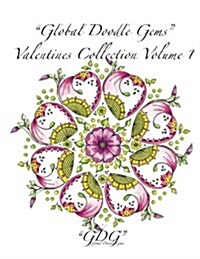 Global Doodle Gems Valentines Collection Volume 1: The Ultimate Coloring Book...an Epic Collection from Artists around the World!  (Paperback)