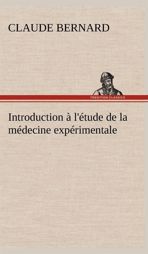 Introduction ?l?ude de la M?ecine Exp?imentale (Hardcover)