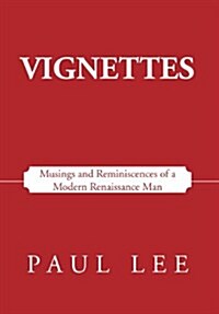 Vignettes: Musings and Reminiscences of a Modern Renaissance Man (Hardcover)