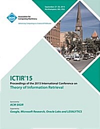 Ictir 15 ACM Sigir International Conference on the Theory of Information Retrieval (Paperback)