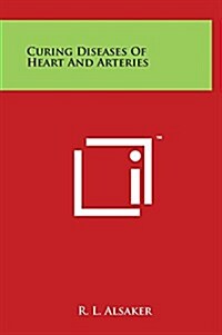 Curing Diseases of Heart and Arteries (Hardcover)