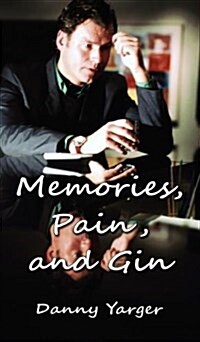 Memories, Pain, and Gin (Hardcover)