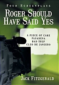 Roger Should Have Said Yes: Four Screenplays (Hardcover)