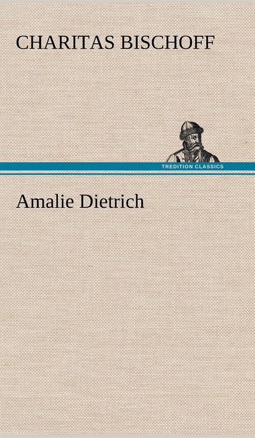 Amalie Dietrich (Hardcover)