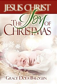 Jesus Christ the Joy of Christmas (Hardcover)