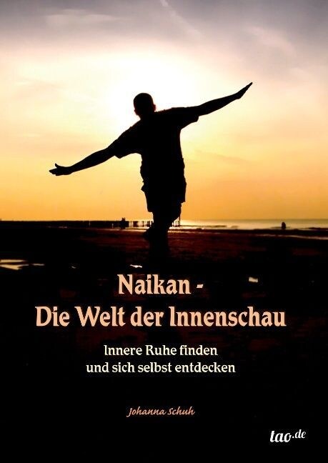 Naikan - Die Welt der Innenschau: Innere Ruhe finden und sich selbst entdecken (Hardcover)