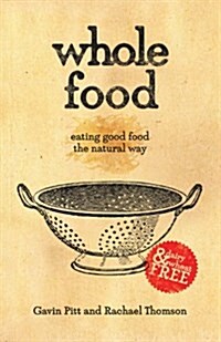 Whole Food: Eating Good Food the Natural Way (Paperback)