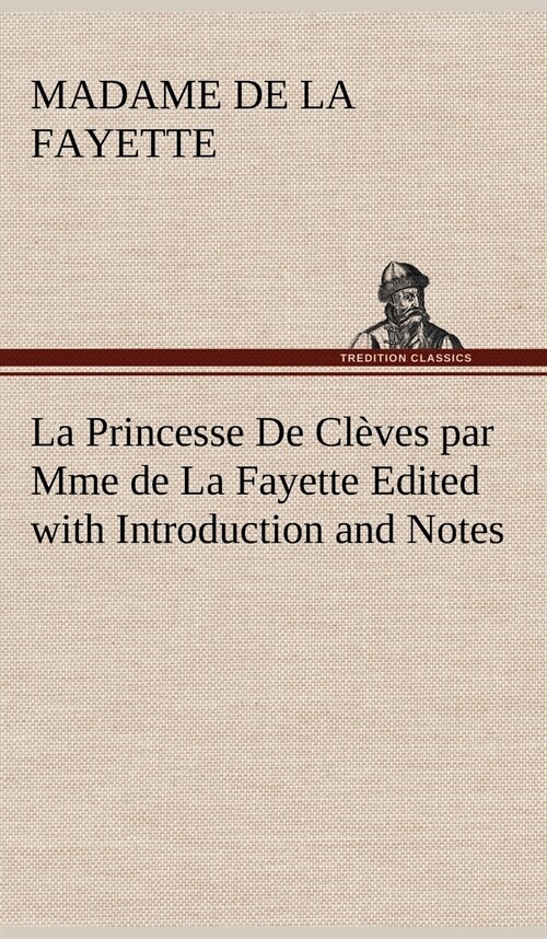 La Princesse de Cl?es Par Mme de la Fayette Edited with Introduction and Notes (Hardcover)