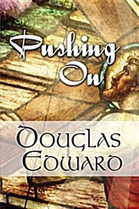 Pushing on: (Paperback Edition) (Paperback)