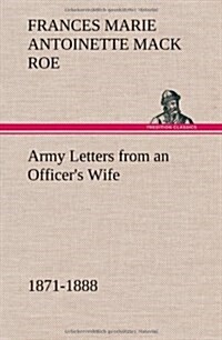 Army Letters from an Officers Wife, 1871-1888 (Hardcover)